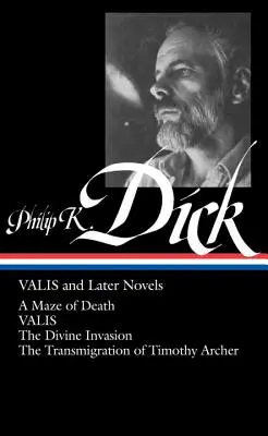 Philip K. Dick: Valis și romanele ulterioare (Loa #193): A Maze of Death / Valis / The Divine Invasion / The Transmigration of Timothy Archer - Philip K. Dick: Valis and Later Novels (Loa #193): A Maze of Death / Valis / The Divine Invasion / The Transmigration of Timothy Archer
