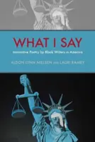 Ce spun eu: Poezie inovatoare a scriitorilor de culoare din America - What I Say: Innovative Poetry by Black Writers in America
