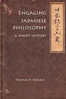Abordarea filosofiei japoneze: O scurtă istorie - Engaging Japanese Philosophy: A Short History