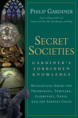 Societăți secrete: Revelații despre francmasoni, templieri, Illuminati, naziști și cultele șarpelui - Secret Societies: Revelations about the Freemasons, Templars, Illuminati, Nazis, and the Serpent Cults