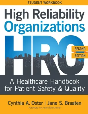 High Reliability Organizations, Second Edition - STUDENT WORKBOOK: Un manual de asistență medicală pentru siguranța și calitatea pacienților - High Reliability Organizations, Second Edition - STUDENT WORKBOOK: A Healthcare Handbook for Patient Safety & Quality
