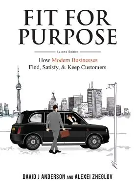 Fit for Purpose: Cum găsesc, satisfac și păstrează clienții întreprinderile moderne - Fit for Purpose: How Modern Businesses Find, Satisfy, & Keep Customers