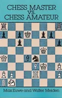 Maestrul de șah vs. Amatorul de șah - Chess Master vs. Chess Amateur