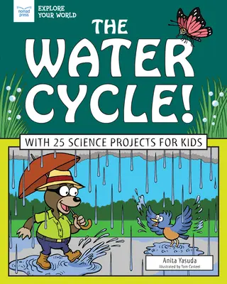 Ciclul apei!: Cu 25 de proiecte științifice pentru copii - The Water Cycle!: With 25 Science Projects for Kids