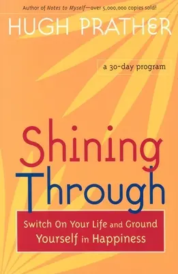 Strălucire prin: Pornește-ți viața și împământenește-te în fericire - Shining Through: Switch on Your Life and Ground Yourself in Happiness