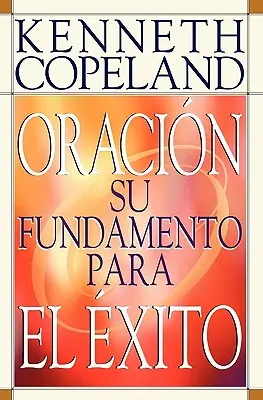 Rugăciunea - fundația succesului în spaniolă - Prayer- Your Foundation for Success Spanish