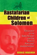 Rastafarian Copiii lui Solomon: Moștenirea lui Kebra Nagast și calea spre pace și înțelegere - Rastafarian Children of Solomon: The Legacy of the Kebra Nagast and the Path to Peace and Understanding