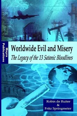 Răul și mizeria la nivel mondial - Moștenirea celor 13 linii de sânge satanice - Worldwide Evil and Misery - The Legacy of the 13 Satanic Bloodlines