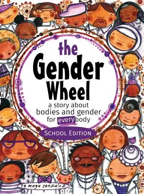 The Gender Wheel - School Edition: o poveste despre corpuri și gen pentru fiecare corp - The Gender Wheel - School Edition: a story about bodies and gender for every body
