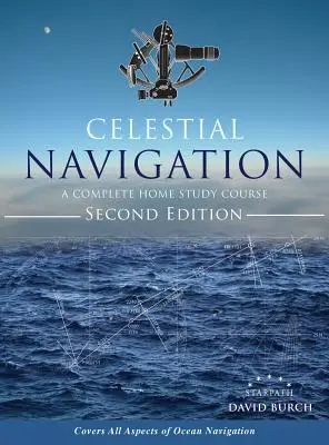 Navigație celestă: Un curs complet de studiu la domiciliu, ediția a doua, copertă cartonată - Celestial Navigation: A Complete Home Study Course, Second Edition, Hardcover