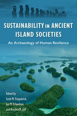Sustenabilitatea în societățile insulare antice: O arheologie a rezilienței umane - Sustainability in Ancient Island Societies: An Archaeology of Human Resilience