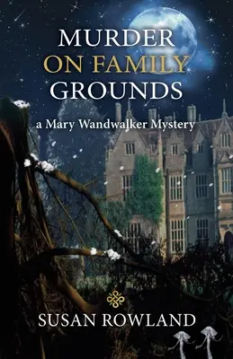 Murder On Family Grounds: Un mister Mary Wandwalker - Murder On Family Grounds: A Mary Wandwalker Mystery