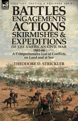 Bătălii, angajări, acțiuni, încăierări și expediții ale Războiului Civil American, 1861-66: O listă cuprinzătoare a conflictelor pe uscat și pe mare - Battles, Engagements, Actions, Skirmishes and Expeditions of the American Civil War, 1861-66: A Comprehensive List of Conflicts on Land and at Sea