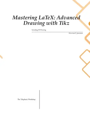 Mastering LaTeX: Desen avansat cu Tikz - Mastering LaTeX: Advanced Drawing with Tikz
