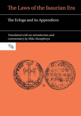 Legile erei isauriene: Ecloga și apendicile sale - The Laws of the Isaurian Era: The Ecloga and Its Appendices