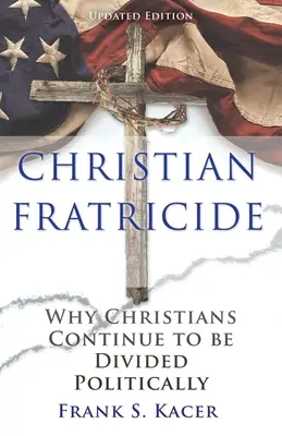 Fratricidul creștin: De ce creștinii continuă să fie divizați politic - Christian Fratricide: Why Christians Continue to be Divided Politically