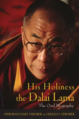 Sfinția Sa Dalai Lama: Biografia orală - His Holiness the Dalai Lama: The Oral Biography