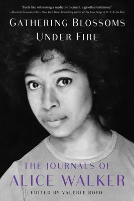 Gathering Blossoms Under Fire: Jurnalele lui Alice Walker, 1965-2000 - Gathering Blossoms Under Fire: The Journals of Alice Walker, 1965-2000