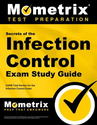 Secretele examenului de control al infecțiilor Ghid de studiu: DANB Test Review pentru examenul de control al infecțiilor - Secrets of the Infection Control Exam Study Guide: DANB Test Review for the Infection Control Exam