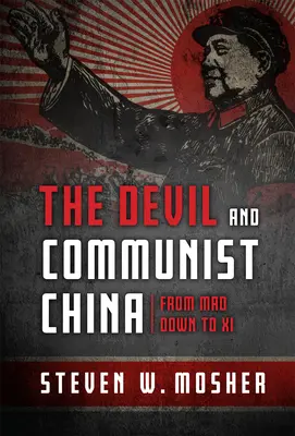 Diavolul și China comunistă: De la Mao până la XI - The Devil and Communist China: From Mao Down to XI