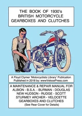 Cartea cutiilor de viteze și a cuplajelor pentru motociclete britanice din anii 1930 - BOOK OF 1930's BRITISH MOTORCYCLE GEARBOXES AND CLUTCHES