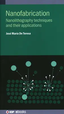 Nanofabricație: Tehnici de nanolitografie și aplicațiile lor - Nanofabrication: Nanolithography techniques and their applications