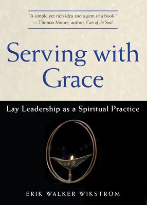 Serving with Grace: Conducerea laică ca practică spirituală - Serving with Grace: Lay Leadership as a Spiritual Practice