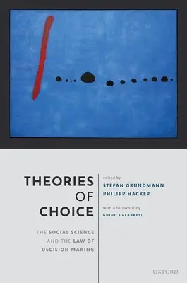 Teorii ale alegerii: Știința socială și dreptul luării deciziilor - Theories of Choice: The Social Science and the Law of Decision Making
