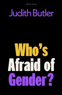 Cui îi este frică de gen? - Who's Afraid of Gender?