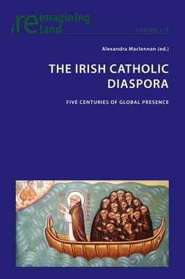 Diaspora catolică irlandeză: Cinci secole de prezență globală - The Irish Catholic Diaspora: Five centuries of global presence