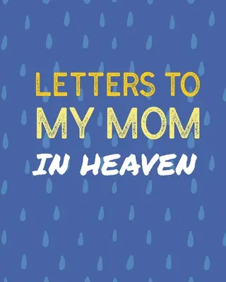 Scrisori către mama mea în cer: Mamă minunată Inima simte comoara Amintiri amintiri Jurnal de durere Povestea noastră Dragă mamă Pentru fiice Pentru fii - Letters To My Mom In Heaven: Wonderful Mom Heart Feels Treasure Keepsake Memories Grief Journal Our Story Dear Mom For Daughters For Sons