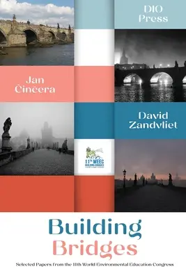 Building Bridges: Lucrări selectate de la cel de-al 11-lea Congres mondial al educației ecologice - Building Bridges: Selected papers from the 11th World Environmental Education Congress