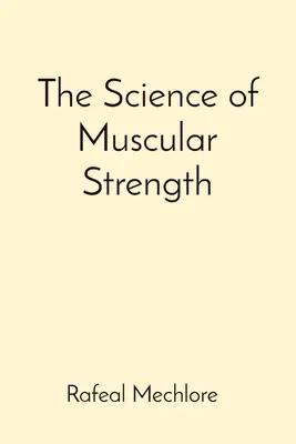 Știința forței musculare - The Science of Muscular Strength