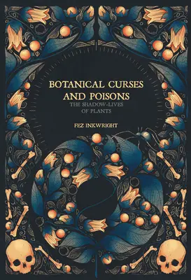 Blesteme și otrăvuri botanice: Viețile din umbră ale plantelor - Botanical Curses and Poisons: The Shadow-Lives of Plants
