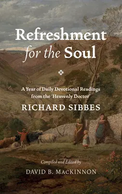 Răcoritoare pentru suflet: Un an de lecturi zilnice de la „doctorul ceresc - Refreshment for the Soul: A Year of Daily Readings from the 'Heavenly Doctor'