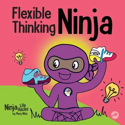 Ninja cu gândire flexibilă: O carte pentru copii despre dezvoltarea funcției executive și a abilităților de gândire flexibilă - Flexible Thinking Ninja: A Children's Book About Developing Executive Functioning and Flexible Thinking Skills