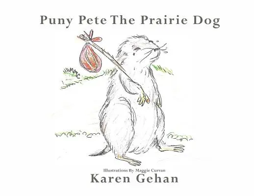 Puny Pete, câinele de preerie - Puny Pete the Prairie Dog