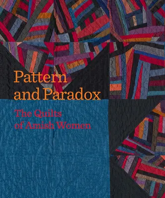 Model și paradox: Cuverturile femeilor Amish - Pattern and Paradox: The Quilts of Amish Women