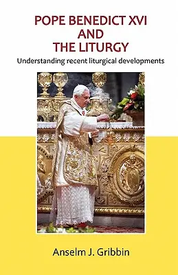Papa Benedict al XVI-lea și Liturghia - Pope Benedict XVI and the Liturgy