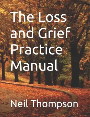 Manualul de practică privind pierderea și durerea - The Loss and Grief Practice Manual