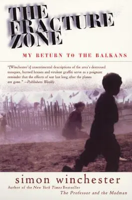 Zona de fractură: Întoarcerea mea în Balcani - The Fracture Zone: My Return to the Balkans