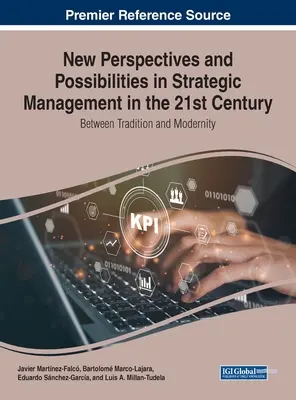 Noi perspective și posibilități în managementul strategic în secolul XXI: Între tradiție și modernitate - New Perspectives and Possibilities in Strategic Management in the 21st Century: Between Tradition and Modernity