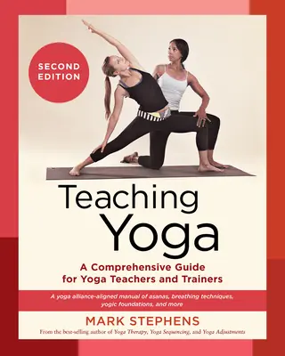 Predarea yoga, ediția a doua: Un ghid cuprinzător pentru profesorii și instructorii de yoga: A Yoga Alliance-Aligned Manual of Asanas, Breathing Techniques, - Teaching Yoga, Second Edition: A Comprehensive Guide for Yoga Teachers and Trainers: A Yoga Alliance-Aligned Manual of Asanas, Breathing Techniques,