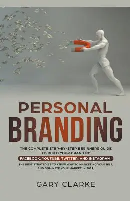 Personal Branding, Ghidul complet pas cu pas al începătorilor pentru a-ți construi brandul în - Personal Branding, The Complete Step-by-Step Beginners Guide to Build Your Brand in
