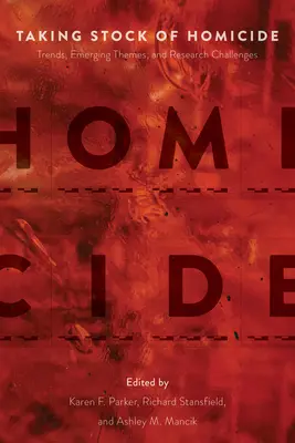 Evaluarea omuciderii: Tendințe, teme emergente și provocări de cercetare - Taking Stock of Homicide: Trends, Emerging Themes, and Research Challenges