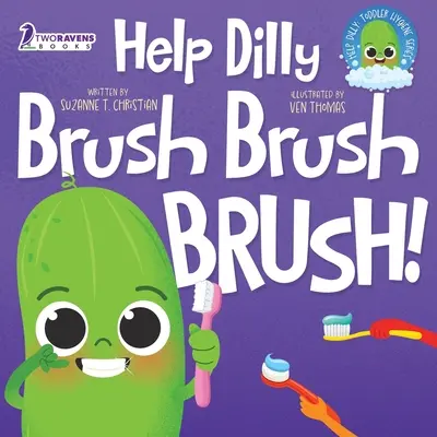 Ajută-l pe Dilly să perie peria!: A Fun Read-Aloud Toddler Book About Brushing Teeth - Help Dilly Brush Brush Brush!: A Fun Read-Aloud Toddler Book About Brushing Teeth
