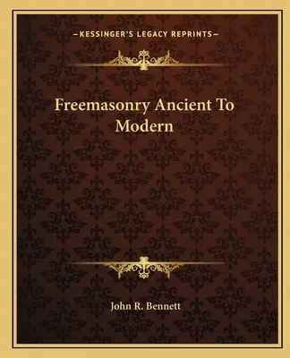 Francmasonerie de la vechi la modern - Freemasonry Ancient To Modern