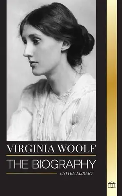 Virginia Woolf: Biografia unui gigant literar, jurnalul ei, Farul, valurile și alte eseuri - Virginia Woolf: The biography of a literary giant, her diary, lighthouse, waves and other essays