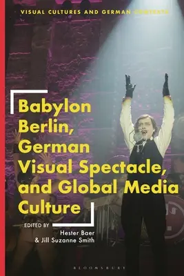 Babylon Berlin, spectacolul vizual german și cultura media globală - Babylon Berlin, German Visual Spectacle, and Global Media Culture