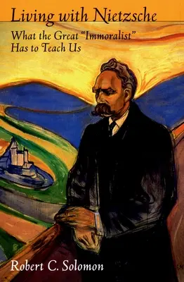 Trăind cu Nietzsche: Ceea ce marele imoralist” are să ne învețe” - Living with Nietzsche: What the Great Immoralist